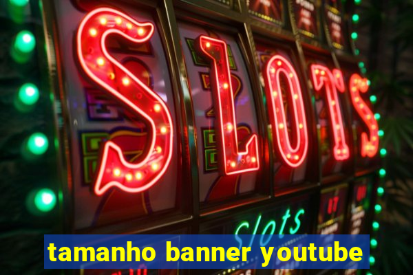 tamanho banner youtube